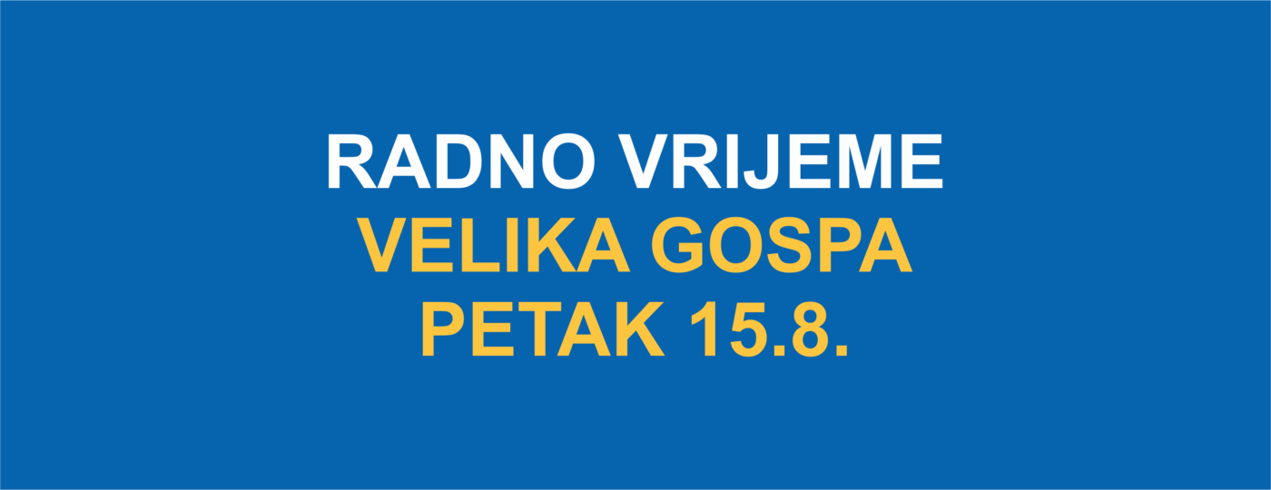 RADNO VRIJEME PETAK 15.8.