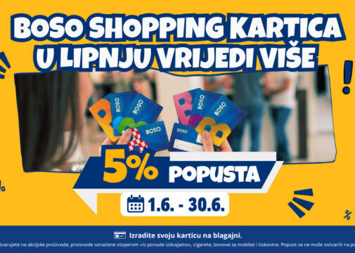 BOSO SHOPPING KARTICA U LIPNJU VRIJEDI VIŠE!
