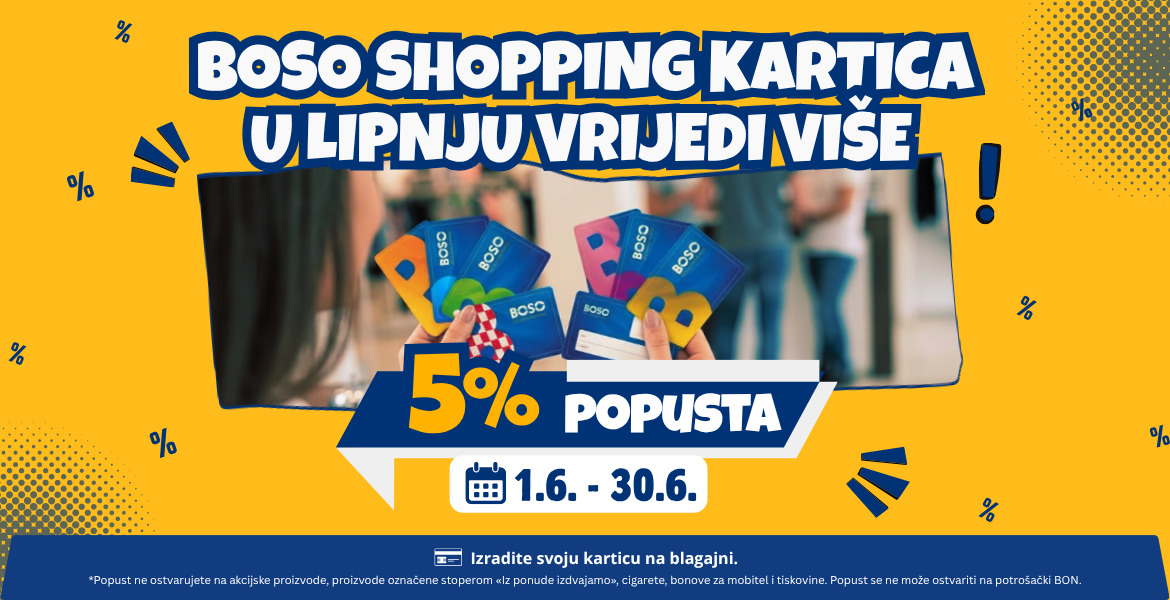 BOSO SHOPPING KARTICA U LIPNJU VRIJEDI VIŠE!